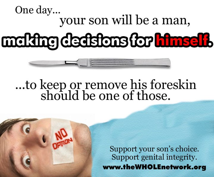 One day your son will be a man. Let him make the decision about his foreskin.