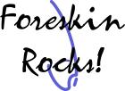 Foreskin rocks! Circumcision sucks!